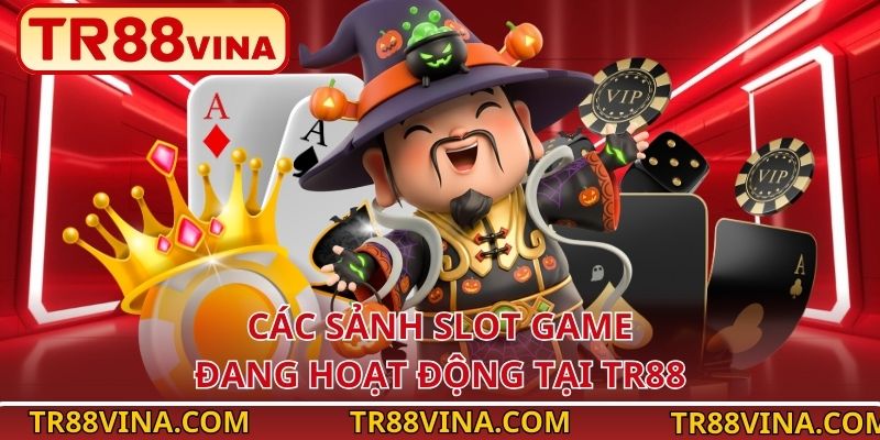Các sảnh slot game đang hoạt động tại TR88