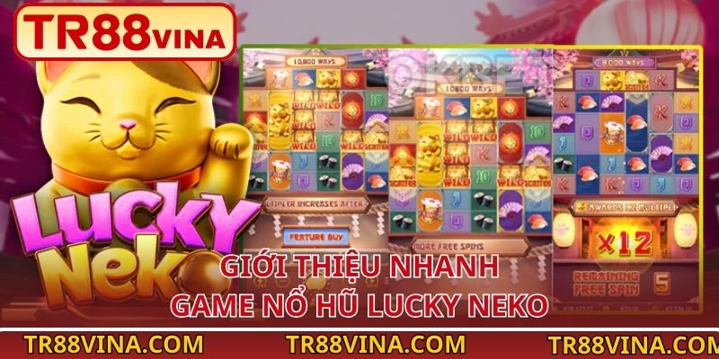 Giới thiệu nhanh game nổ hũ Lucky Neko