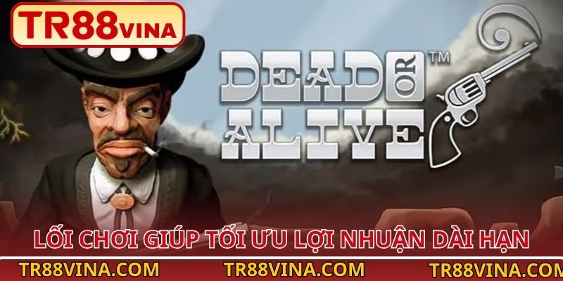 Lối chơi giúp tối ưu lợi nhuận dài hạn