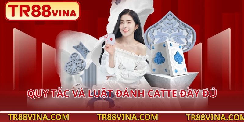 Quy tắc và luật đánh Catte đầy đủ
