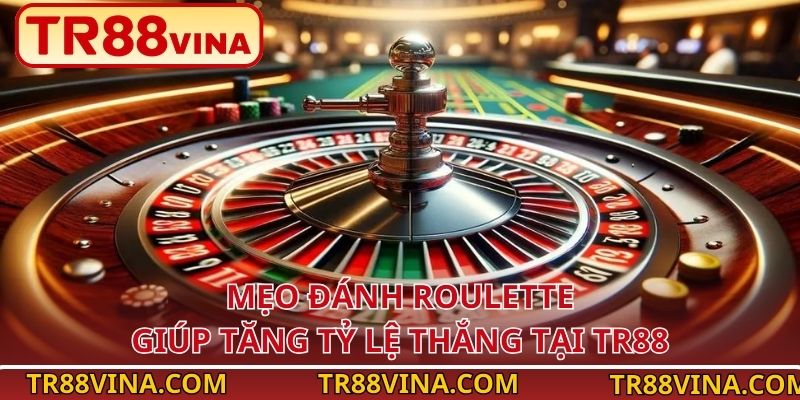 Mẹo đánh Roulette giúp tăng tỷ lệ thắng tại TR88