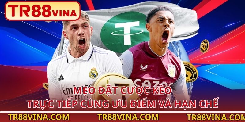 Mẹo Đặt Cược Kèo Trực Tiếp, Tránh Bẫy Odds Live Tại TR88 3 Mẹo đặt cược kèo trực tiếp cùng ưu điểm và hạn chế