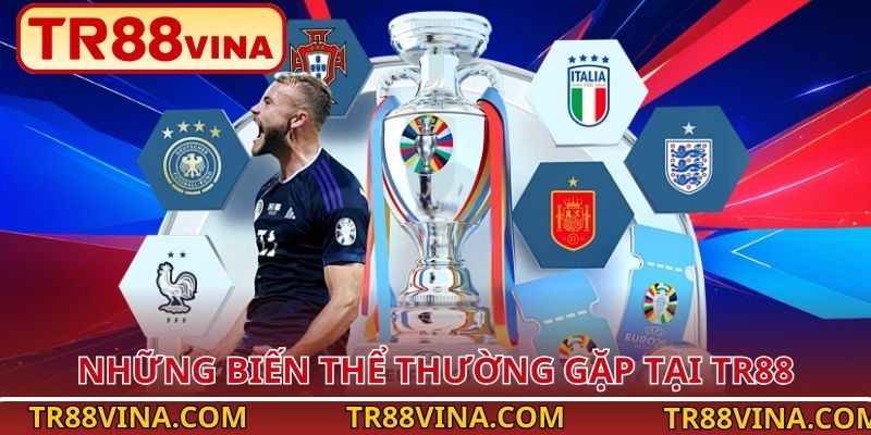 Những biến thể thường gặp tại TR88
