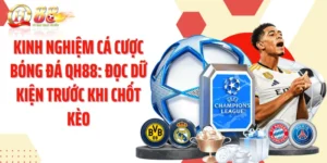 Kinh Nghiệm Cá Cược Bóng Đá QH88: Đọc Dữ Kiện Trước Khi Chốt Kèo